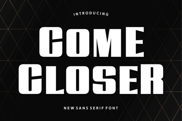 Come Closer: A Bold Sans Serif Font for High-Impact Web Design
