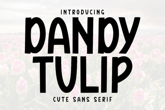 Dandy Tulip: A Playful Sans Serif Font for Editorial Design and Digital Publishing